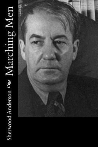 Cover for Sherwood Anderson · Marching Men (Paperback Book) (2016)