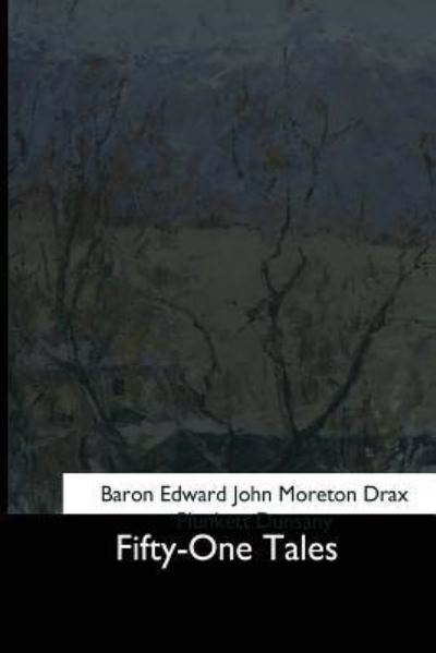 Cover for Baron Edward John Moreton Drax Dunsany · Fifty-One Tales (Paperback Book) (2017)