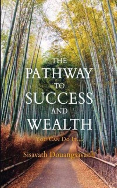 Cover for Sisavath Douangsavanh · The Pathway To Success And Wealth (Taschenbuch) (2017)