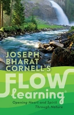 Cover for Cornell, Joseph Bharat (Joseph Cornell) · Flow Learning: Opening Heart and Spirit Through Nature (Paperback Book) (2022)
