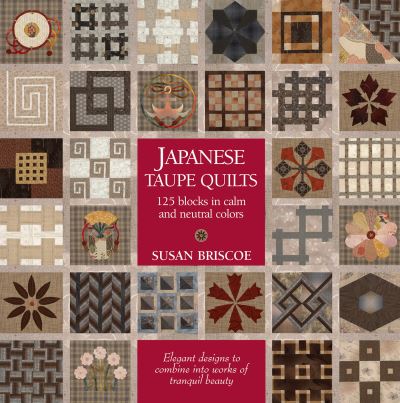 Japanese Taupe Quilts - Susan Briscoe - Books - Kodansha - 9781568365954 - September 10, 2019