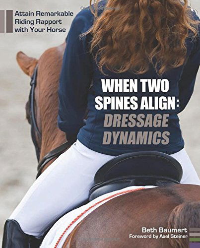 Cover for Beth Baumert · When Two Spines Align: Dressage Dynamics: Attain Remarkable Riding Rapport with Your Horse (Hardcover Book) (2014)