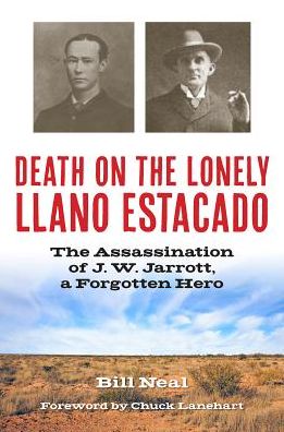 Cover for Bill Neal · Death on the Lonely Llano Estacado: The Assassination of J. W. Jarrott, a Forgotten Hero - A.C. Greene Series (Hardcover Book) (2017)