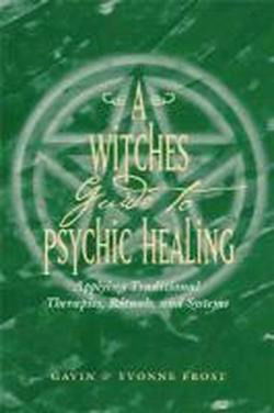 Cover for Gavin Frost · Witch'S Guide to Psychic Healing: Applying Traditional Therapies, Rituals, and Systems (Paperback Book) (2003)