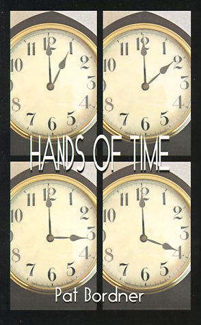 Hands of Time: a Book of Poems - Pat Bordner - Kirjat - 1st Book Library - 9781587216954 - sunnuntai 20. elokuuta 2000
