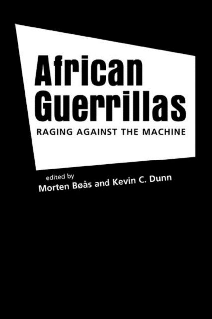 Cover for Morten Boas · African Guerrillas: Raging Against the Machine (Hardcover Book) (2007)