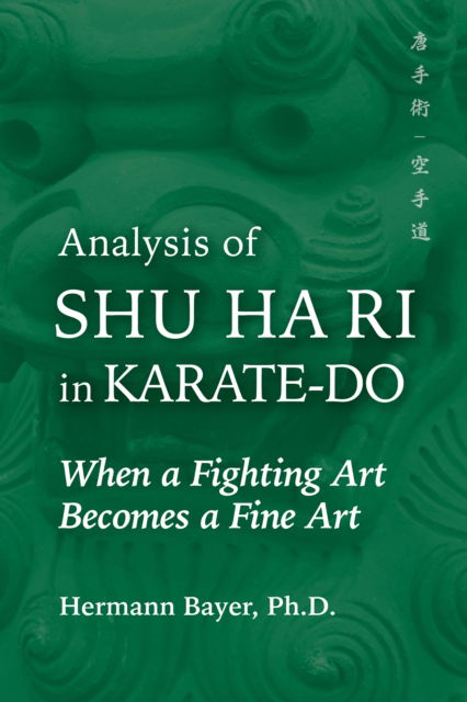 Cover for Hermann Bayer · Analysis of Shu Ha Ri in Karate-Do: When a Martial Art Becomes a Fine Art - Martial Science (Inbunden Bok) (2025)