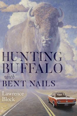 Hunting Buffalo with Bent Nails - Lawrence Block - Books - Subterranean Press - 9781596069954 - February 28, 2021