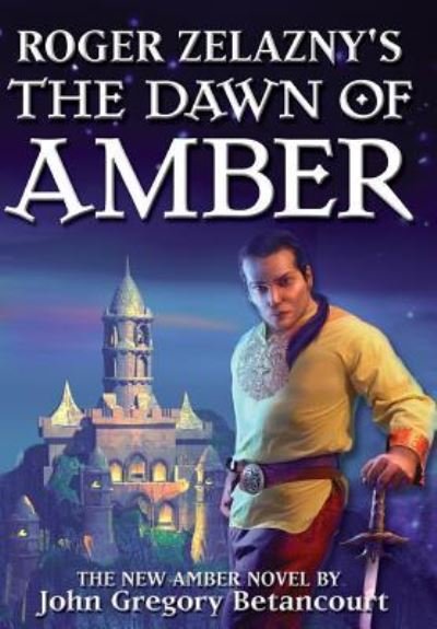 Cover for John Gregory Betancourt · Roger Zelazny's The Dawn of Amber (Hardcover bog) (2012)