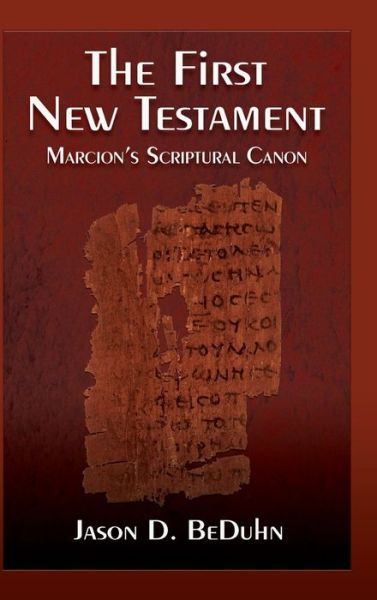 Cover for Jason D. BeDuhn · First New Testament: Marcion's Scriptural Canon (Paperback Book) (2013)