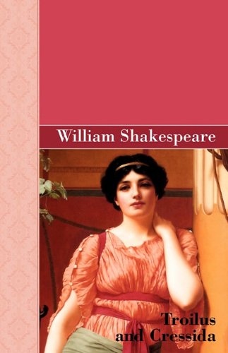 Troilus and Cressida - William Shakespeare - Książki - Akasha Classics - 9781605125954 - 12 lutego 2010