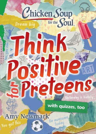 Cover for Amy Newmark · Chicken Soup for the Soul: Think Positive for Preteens (Taschenbuch) (2020)