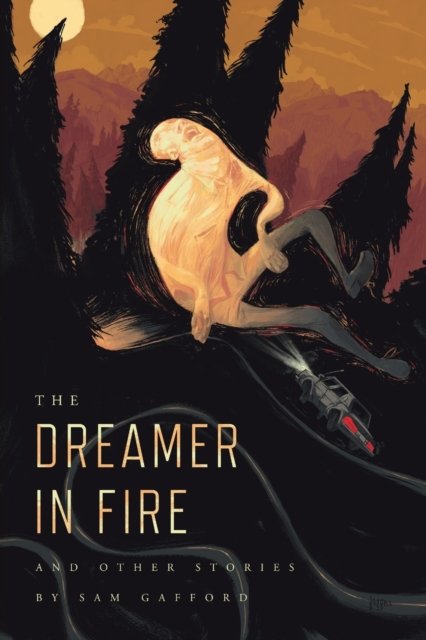The Dreamer in Fire and Other Stories - Sam Gafford - Boeken - Hippocampus Press - 9781614981954 - 1 augustus 2017