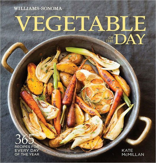 Vegetable of the Day (Williams-sonoma): 365 Recipes for Every Day of the Year - Kate Mcmillan - Książki - Weldon Owen - 9781616284954 - 7 maja 2013