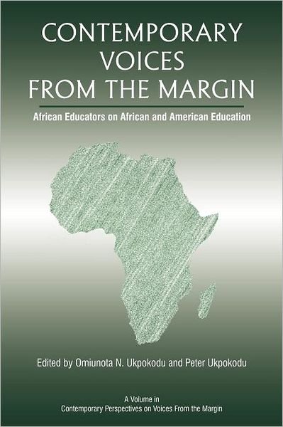 Cover for Omiunota N Ukpokodu · Contemporary Voices from the Margin: African Educators on African and American Education (Paperback Book) (2012)