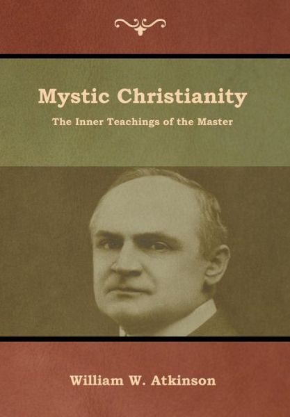 Cover for William W Atkinson · Mystic Christianity (Hardcover Book) (2019)