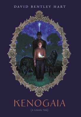 Cover for David Bentley Hart · Kenogaia (A Gnostic Tale) (Hardcover bog) (2021)