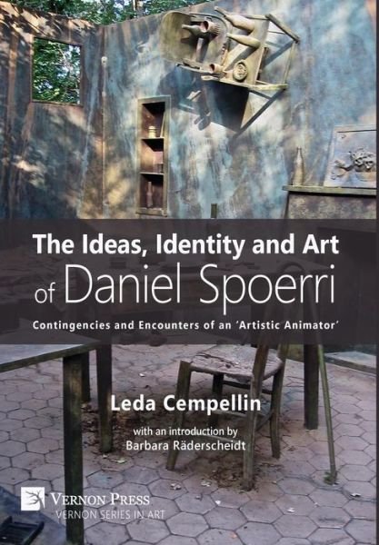 Cover for Leda Cempellin · The Ideas, Identity and Art of Daniel Spoerri Contingencies and Encounters of an 'Artistic Animator' (Hardcover Book) (2017)