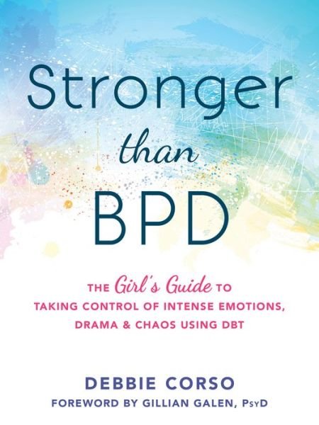 Cover for Debbie Corso · Stronger Than BPD: The Girl's Guide to Taking Control of Intense Emotions, Drama and Chaos Using DBT (Paperback Book) (2017)