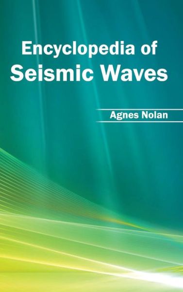 Cover for Agnes Nolan · Encyclopedia of Seismic Waves (Hardcover Book) (2015)