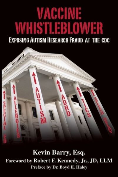 Cover for Kevin Barry · Vaccine Whistleblower: Exposing Autism Research Fraud at the Cdc (Hardcover Book) (2015)