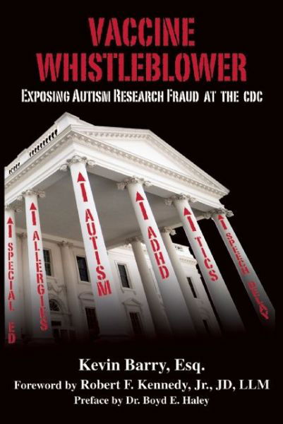 Cover for Kevin Barry · Vaccine Whistleblower: Exposing Autism Research Fraud at the Cdc (Inbunden Bok) (2015)