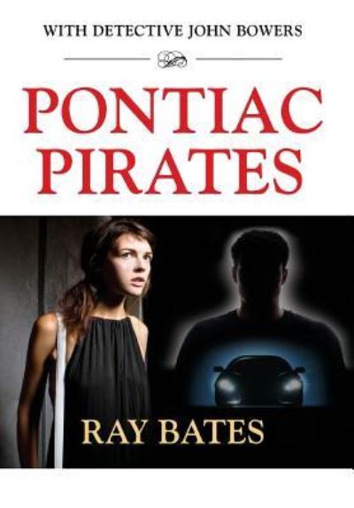 Cover for Ray Bates · PONTIAC PIRATES - with Detective John Bowers (Hardcover Book) (2016)