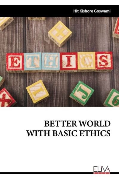 Cover for Hit Kishore Goswami · Better World with Basic Ethics (Paperback Book) (2021)