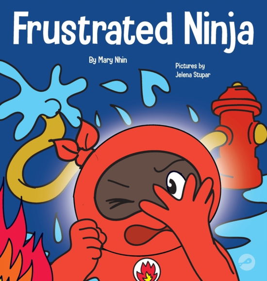 El Ninja Frustrado: Un libro infantil social y emocional sobre el manejo de las emociones fuertes - Ninja Life Hacks Spanish - Mary Nhin - Books - Grow Grit Press LLC - 9781637313954 - June 21, 2022