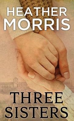 Cover for Heather Morris · Three Sisters (Book) (2021)