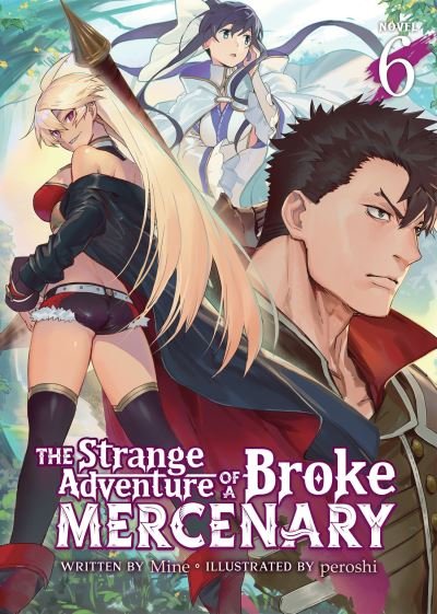 Cover for Mine · The Strange Adventure of a Broke Mercenary (Light Novel) Vol. 6 - The Strange Adventure of a Broke Mercenary (Light Novel) (Taschenbuch) (2022)