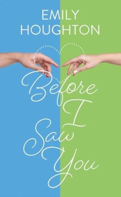 Before I Saw You - Emily Houghton - Books - Center Point - 9781643589954 - August 1, 2021