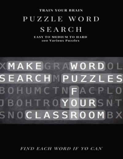 Cover for Word Search Books · Train Your Brain Puzzle Word Search Easy to Medium to Hard 100 Various Puzzles Find Each Word If Yo Can (Pocketbok) (2020)