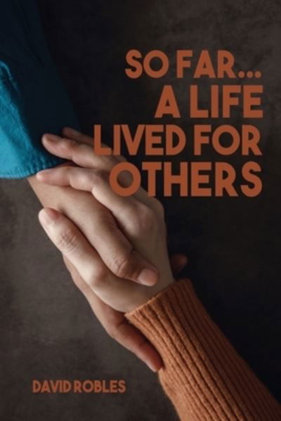 Cover for David Robles · So Far... a Life Lived for Others (Bok) (2021)