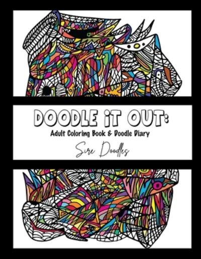 Cover for Sire Doodles · Doodle It Out: Adult Coloring Book &amp; Doddle Diary (Paperback Book) (2020)