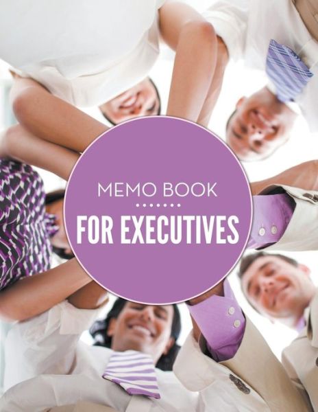 Memo Book for Executives - Speedy Publishing Llc - Books - Biz Hub - 9781681451954 - April 23, 2015