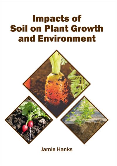 Cover for Jamie Hanks · Impacts of Soil on Plant Growth and Environment (Hardcover Book) (2017)