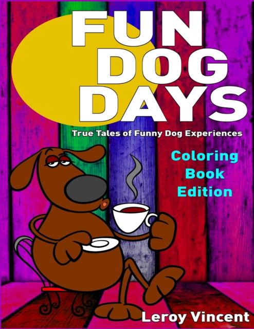 Cover for Leroy Vincent · Fun Dog Days Coloring Book (Pocketbok) (2017)