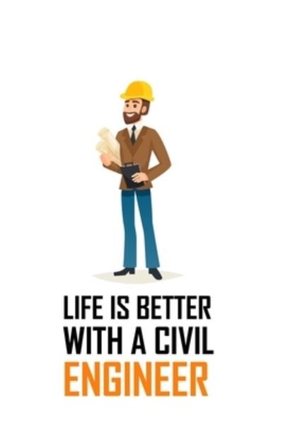 Cover for Civil Press · Life Is Better with a Civil Engineer (Paperback Book) (2019)
