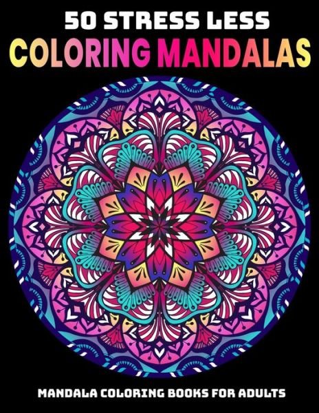 Cover for Gift Aero · 50 Stress Less Coloring Mandalas : Mandala Coloring Books For Adults (Paperback Book) (2019)