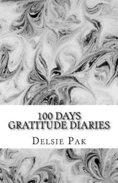 Cover for Delsie Pak · 100 Days Gratitude Diaries (Paperback Book) (2018)