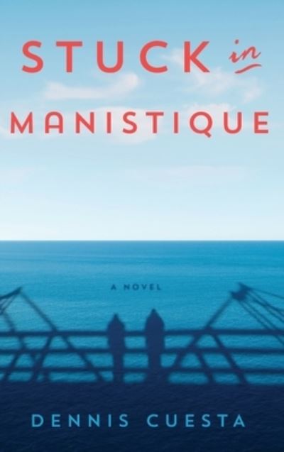 Stuck in Manistique - Dennis Cuesta - Books - Celestial Eyes Press - 9781732410954 - November 30, 2020