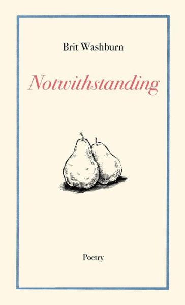 Cover for Brit Washburn · Notwithstanding (Paperback Book) (2019)