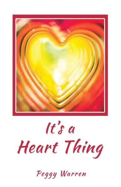 It's a heart thing - Peggy Warren - Books - Toplink Publishing, LLC - 9781733132954 - June 21, 2019