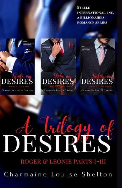 Charmaine Louise Shelton · A Trilogy of Desires Roger & Leonie Parts I-III (Paperback Book) (2021)