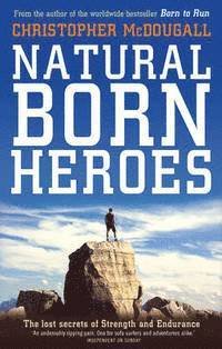 Cover for Christopher McDougall · Natural Born Heroes: The Lost Secrets of Strength and Endurance (Paperback Bog) (2016)