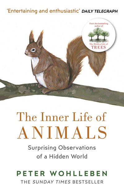 The Inner Life of Animals: Surprising Observations of a Hidden World - Peter Wohlleben - Kirjat - Vintage Publishing - 9781784705954 - torstai 1. maaliskuuta 2018