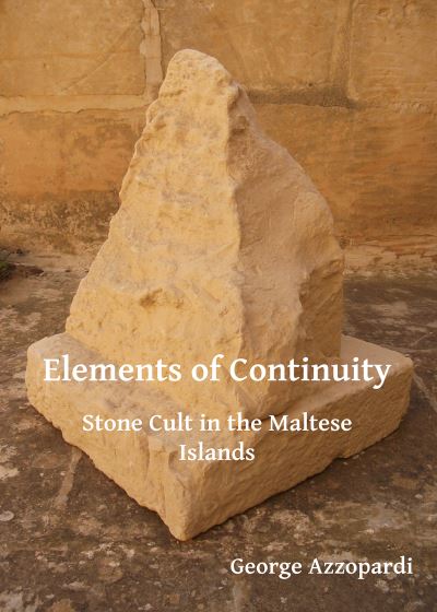 Cover for George Azzopardi · Elements of Continuity: Stone Cult in the Maltese Islands (Paperback Book) (2017)
