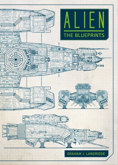 Cover for Graham Langridge · Alien: The Blueprints (Hardcover Book) (2019)
