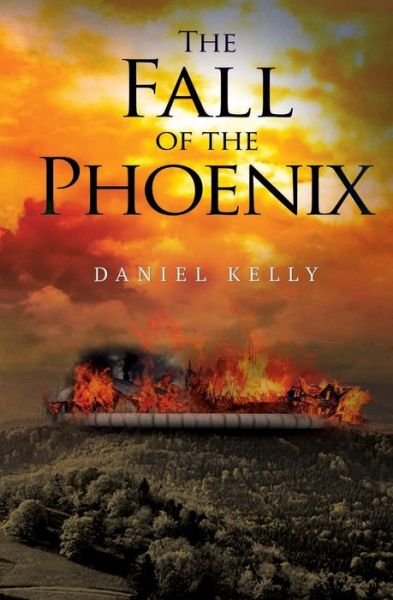Cover for Daniel Kelly · The Fall of the Phoenix (Paperback Book) (2018)